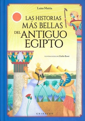 Historias Mas Bellas del Antiguo Egipto by Mattia, Luisa