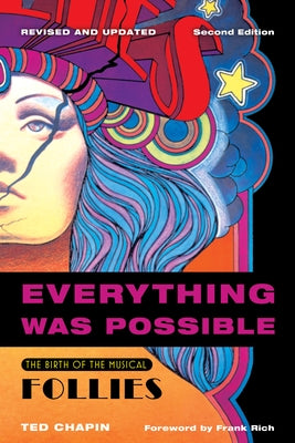 Everything Was Possible: The Birth of the Musical Follies by Chapin, Ted