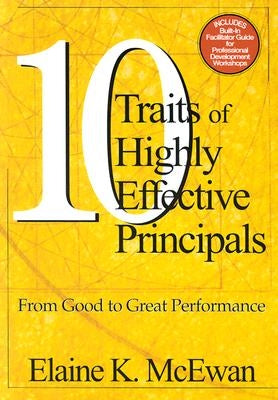 Ten Traits of Highly Effective Principals: From Good to Great Performance by McEwan-Adkins, Elaine K.