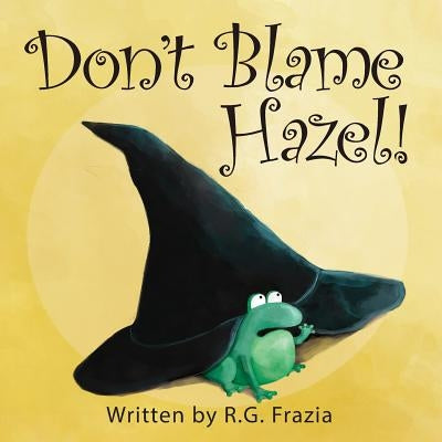 Don't Blame Hazel! by Frazia, R. G.