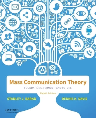 Mass Communication Theory: Foundations, Ferment, and Future by Baran, Stanley J.