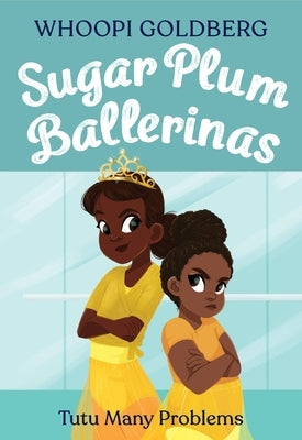 Sugar Plum Ballerinas: Tutu Many Problems (Previously Published as Terrible Terrel) by Goldberg, Whoopi