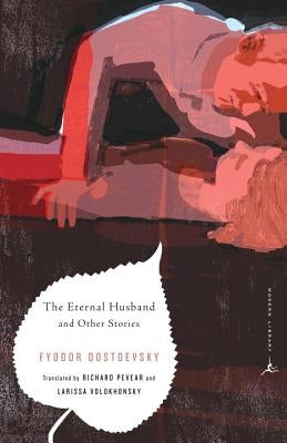 The Eternal Husband and Other Stories by Dostoevsky, Fyodor
