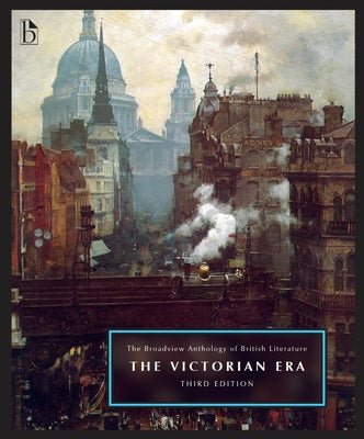 The Broadview Anthology of British Literature, Volume 5: The Victorian Era - Third Edition by Black, Joseph