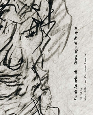 Frank Auerbach: Drawings of People by Hallett, Mark