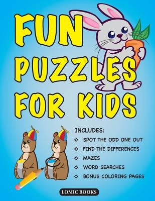 Fun Puzzles for Kids: Includes Spot the Odd One Out, Find the Differences, Mazes, Word Searches and Bonus Coloring Pages by Lomic Books