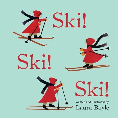 Ski! Ski! Ski! by Boyle, Laura