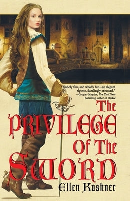 The Privilege of the Sword by Kushner, Ellen