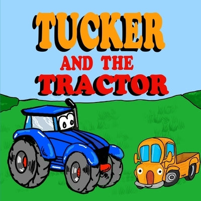 Tucker and the Tractor: A Fun Tractor Picture Book -Fun Tractor Books for Toddler Boys - Book 7 by Franco, Oscar