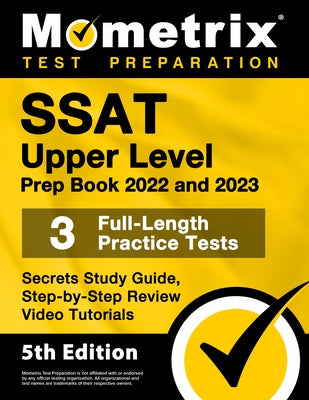 SSAT Upper Level Prep Book 2022 and 2023 - 3 Full-Length Practice Tests, Secrets Study Guide, Step-by-Step Review Video Tutorials: [5th Edition] by Bowling, Matthew