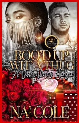 Boo'd Up Wit' a Thug, a Valentine's Saga by , Na'cole