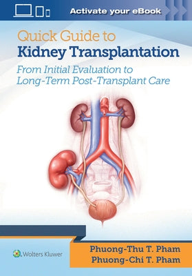 Quick Guide to Kidney Transplantation by Pham, Phuong-Chi T.