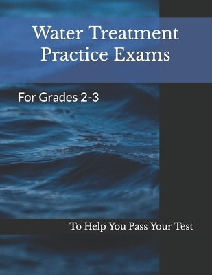 Water Treatment Practice Exams: For Grades 2-3 by Armstrong, Joshua