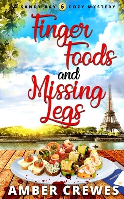 Finger Foods and Missing Legs by Crewes, Amber