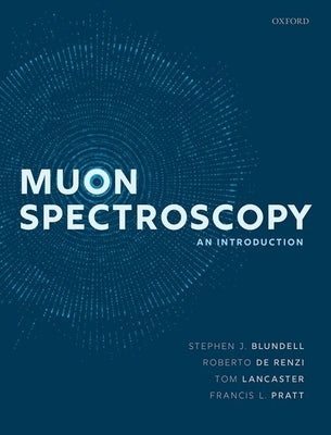 Muon Spectroscopy: An Introduction by Blundell, Stephen J.