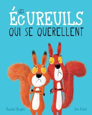 Les Écureuils Qui Se Querellent by Bright, Rachel