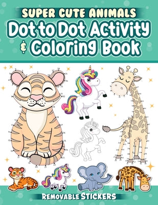 Super Cute Animals Dot-To-Dot Activity & Coloring Book by Hue, Veronica