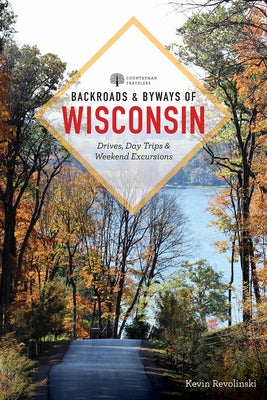 Backroads & Byways of Wisconsin by Revolinski, Kevin