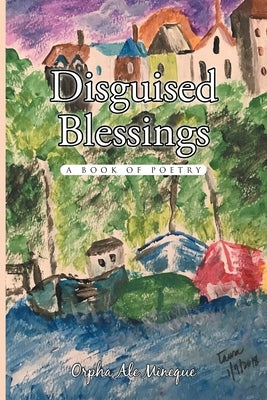 Disguised Blessings: A Book Of Poetry by Mineque, Orpha Ale