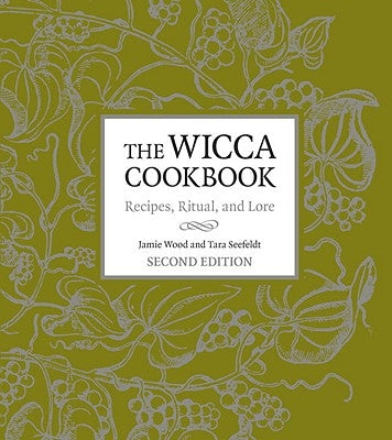 The Wicca Cookbook: Recipes, Ritual, and Lore by Wood, Jamie