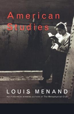 American Studies by Menand, Louis