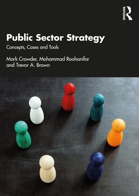 Public Sector Strategy: Concepts, Cases and Tools by Crowder, Mark