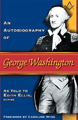 Autobiography of George Washington by Ellis, Edith