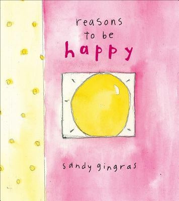 Reasons to Be Happy by Gingras, Sandy