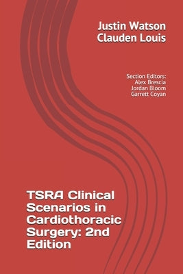 TSRA Clinical Scenarios in Cardiothoracic Surgery: 2nd Edition by Louis, Clauden