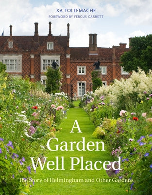 A Garden Well Placed: The Story of Helmingham and Other Gardens by Tollemache, Xa