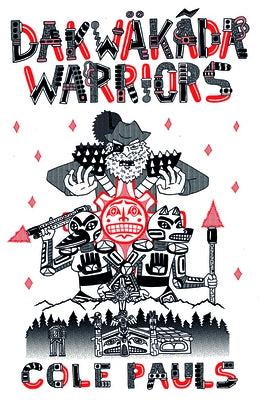 Dakwäkãda Warriors by Pauls, Cole