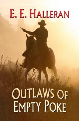 Outlaws of Empty Poke by Halleran, E. E.