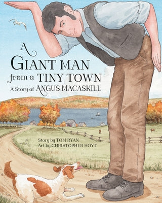 A Giant Man from a Tiny Town: A Story of Angus Macaskill by Ryan, Tom