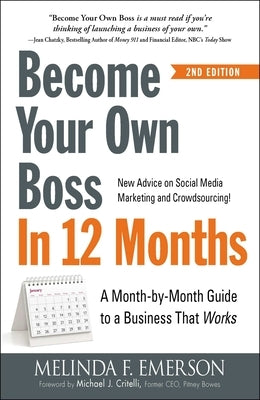 Become Your Own Boss in 12 Months: A Month-By-Month Guide to a Business That Works by Emerson, Melinda