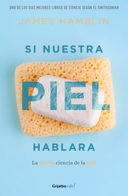 Si Nuestra Piel Hablara / Clean: The New Science of Skin by Hamblin, James