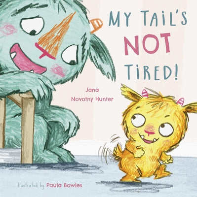 My Tail's Not Tired by Novotny-Hunter, Jana