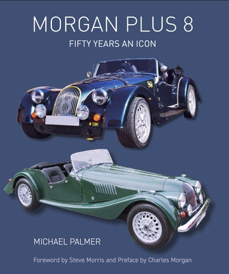 Morgan Plus 8: Fifty Years an Icon by Palmer, Michael