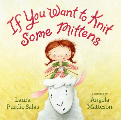 If You Want to Knit Some Mittens by Salas, Laura Purdie