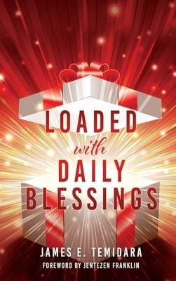 LOADED with DAILY BLESSINGS by Temidara, James E.