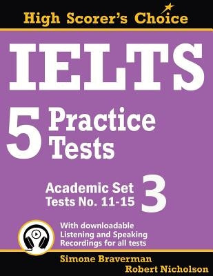 IELTS 5 Practice Tests, Academic Set 3: Tests No. 11-15 by Braverman, Simone