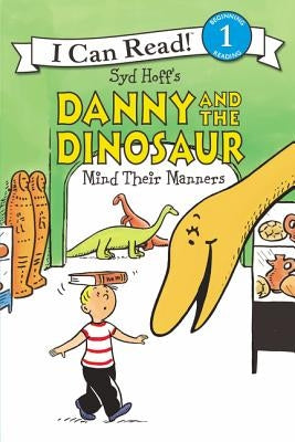 Danny and the Dinosaur Mind Their Manners by Hoff, Syd