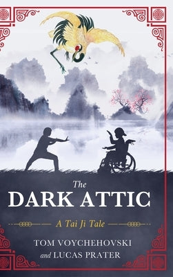 The Dark Attic: A Tai Ji Tale by Voychehovski, Tom