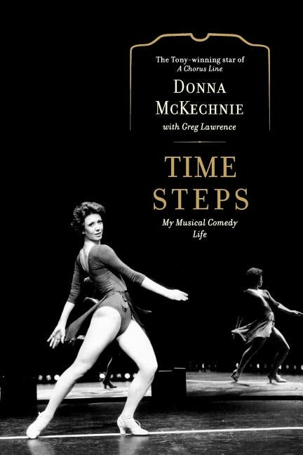 Time Steps: My Musical Comedy Life by McKechnie, Donna