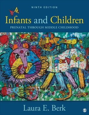 Infants and Children: Prenatal Through Middle Childhood by Berk, Laura E.