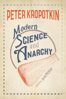 Modern Science and Anarchy by Kropotkin, Peter