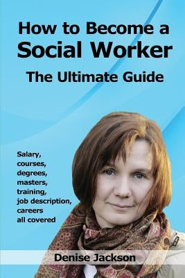 How to Become a Social Worker by Jackson, Denise