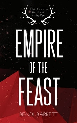 Empire of the Feast by Barrett, Bendi