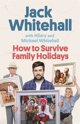 How to Survive Family Holidays by Whitehall, Jack
