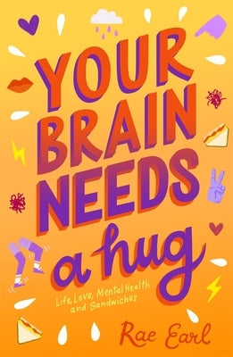 Your Brain Needs a Hug by Earl, Rae