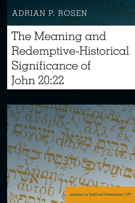 The Meaning and Redemptive-Historical Significance of John 20:22 by Gossai, Hemchand